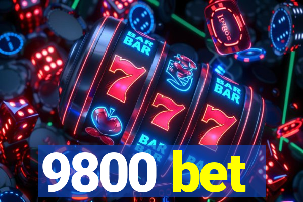 9800 bet